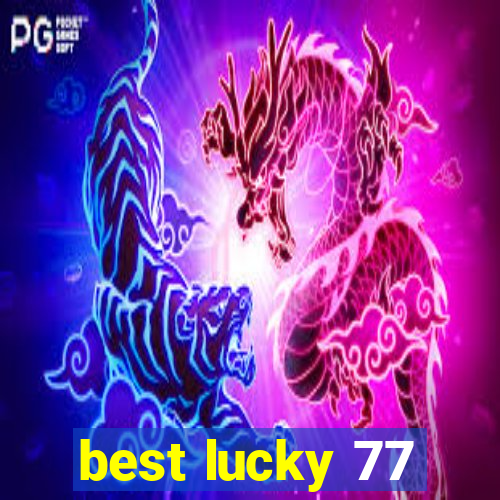 best lucky 77